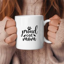 Proud Cat Mom Coffee Mug, Cat Lover Coffee Mug, Birthday Gift, Gift for Her, Cat Lover Gift, Cat Mom Gift, Cat Mama Gift