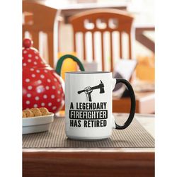 Retired Firefighter Gifts, Fireman Retirement Mug, A Legendary Firefighter Has Retired, Funny Retired Coffee Cup, Retire