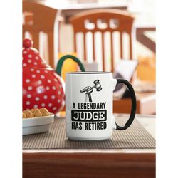 Retired Judge Gifts, Judge Retirement Mug, A Legendary Judge Has Retired, Retired Justice Magistrate Coffee Cup, Retirem