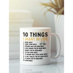 Road Bike Mug, Road Biker Gifts, 10 Things I Want in Life Mug, Funny Touring Bike Enthusiast Coffee Cup, Ten Things Road