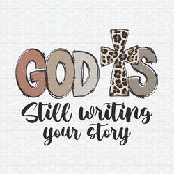 God Is Still Writing Your Story SVG