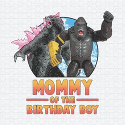 Godzilla X Kong Mommy Of The Birthday Boy PNG