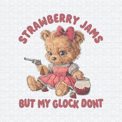 Strawberry Jams But My Glock Don't Funny Bear PNG