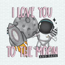 I Love You To The Moon And Back PNG