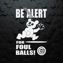 Be Alert For Foul Balls Chicago Cubs SVG