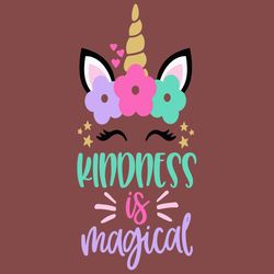 Kindness Is Magical Unicorn SVG PNG Unicorn SVG Kindness Matters SVG