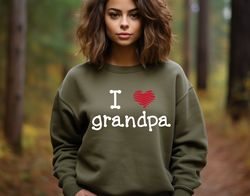 love grandpa sweatshirt, i love my grandpa sweatshirt, grandpa sweatshirt gift, grandpa shirt, christmas gift for grandp