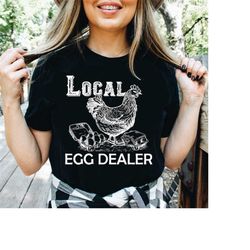 Local Egg Dealer Shirt, Chicken Shirt, Farm Lover Shirt, Egg Dealer Shirt, Farmer Life Shirt Unisex size