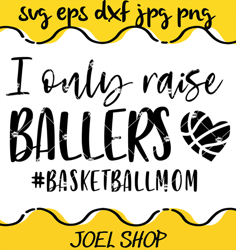 i only raise ballers basketball mom svg, basketball mom svg, ballers s