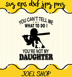 you cant tell me what to do youre not my daughter cut file for cricu