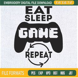 Eat Sleep Game Repeat Embroidery Designs, Gamer Machine Embroidery Design, Machi,Embroidery Design,Embroidery svg,Machin