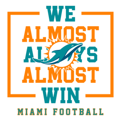 Miami Dolphins We Almost Always Almost Win SVG Untitled