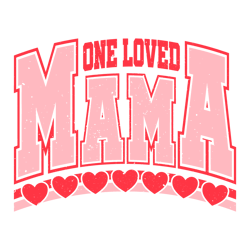 One Loved Mama Valentines Day SVG