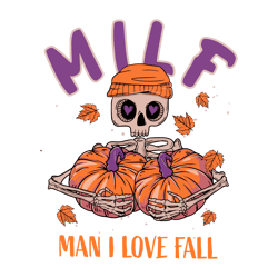 Milf Man I Love Fall Pumpkin Skeleton Funny Halloween SVG