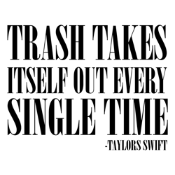 Trash Takes Itself Out Taylors Version Svg, Love Taylor Svg