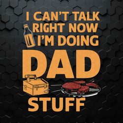 I Can't Talk Right Now Dad Life SVG