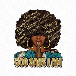 Afro woman god says i am png sublimation design download,black woman png, Christian afro png, praying afro woman png