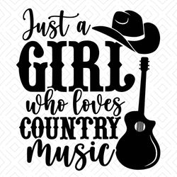 Just A Girl Who Loves SVG Country Music File Design