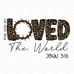 For God So Loved The World John 3:16 PNG