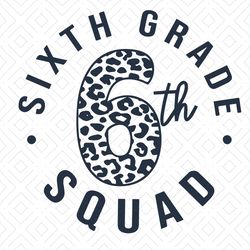 6th Grade Squad Svg, First day of School Svg, 6th Grade Teacher, Sixth Grade Svg, Last Day of School Svg