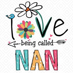 I Love Being Called Nan Svg, Love Grandma Svg, Grandma quote Svg, Mother's Day Svg, Funny mother's day svg