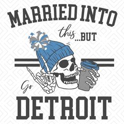 Married Into This But Go Detroit SVG,NFL, NFL svg, NFL Football,Super bowl svg, Superbowl
