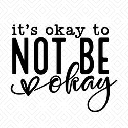 It's Ok Not To Be OK Svg, Created With a Purpose Svg, Inspirational Svg, Never Lose Hope Svg, Mental Health