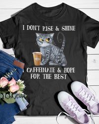 I Don't Rise And Shine I Caffeinate  - TC25012024009