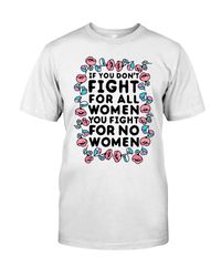 If you don't fight for all women - Feminist Gift Classic T-Shirt-TD02172024002