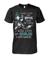 I will love me EAGLES Everywhere T-Shirt-TD02172024009