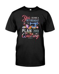 Yes I Do Have A Retirement Plan Classi T-Shirt-TD021720240012