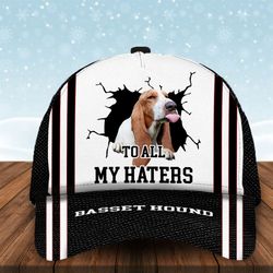 to all my haters basset hound custom cap, classic baseball cap all over print