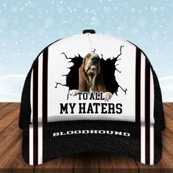 to all my haters bloodhound custom cap, classic baseball cap all over print