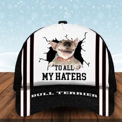 to all my haters bull terrier custom cap, classic baseball cap all over print
