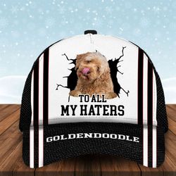 to all my haters goldendoodle custom cap, classic baseball cap all over print