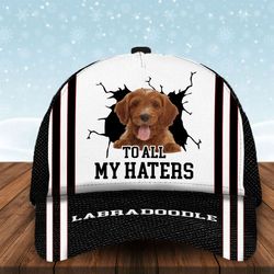 to all my haters labradoodle custom cap, classic baseball cap all over print