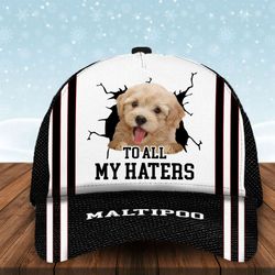 to all my haters maltipoo custom cap, classic baseball cap all over print