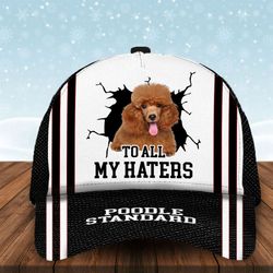 to all my haters poodle custom cap, classic baseball cap all over print