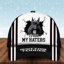 to all my haters scottish terrier custom cap, classic baseball cap all over print