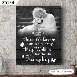 Those We Love Don't Go Away They Walk Beside Us Everyday Dog Personalized Matte Canvas, Gift For Dog Lovers