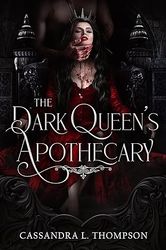The Dark Queens Apothecary (The Ancient Ones Trilogy) by Cassandra L. Thompson (Author)