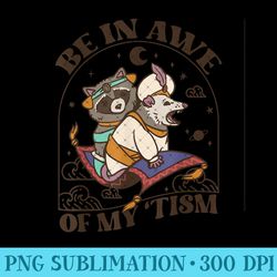 Autism Funny Be In Awe Of My Tism Funny Raccoon Possum - PNG Clipart - Revolutionize Your Designs