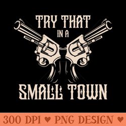 try that in a small town - printable png images