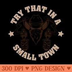 try that in a small town - digital png downloads