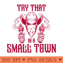 try that in a small town - modern png designs