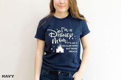Im a Disney Mom Its Like a Regular Mom But More Magical T-Shirt, Mom Shirt, Magical Mom Shirt, Mothers Day Shirt
