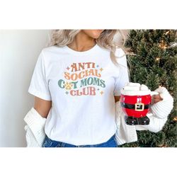 Anti Social Got Moms Club Shirt, Cool Moms Shirt, Anti Social Shirt