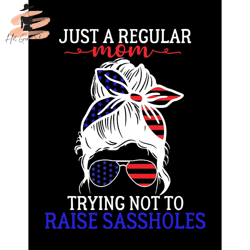 Just A Regular Mom Trying Not To Raise Sassholes. Permanent Oracal 651 Vinyl. For Car Windows, Computers, Mugs and More