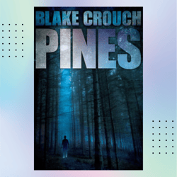 Pines (Wayward Pines, Book 1) by Blake Crouch