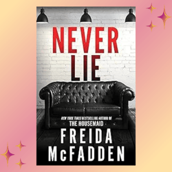 Never Lie: An addictive psychological thriller by Freida McFadden